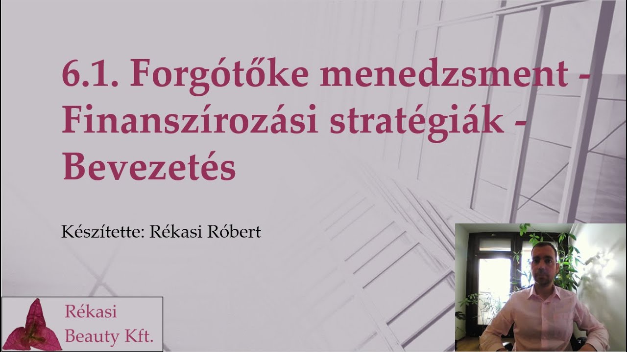 6.1. Forgótőke menedzsment - Finanszírozási stratégiák - Bevezetés