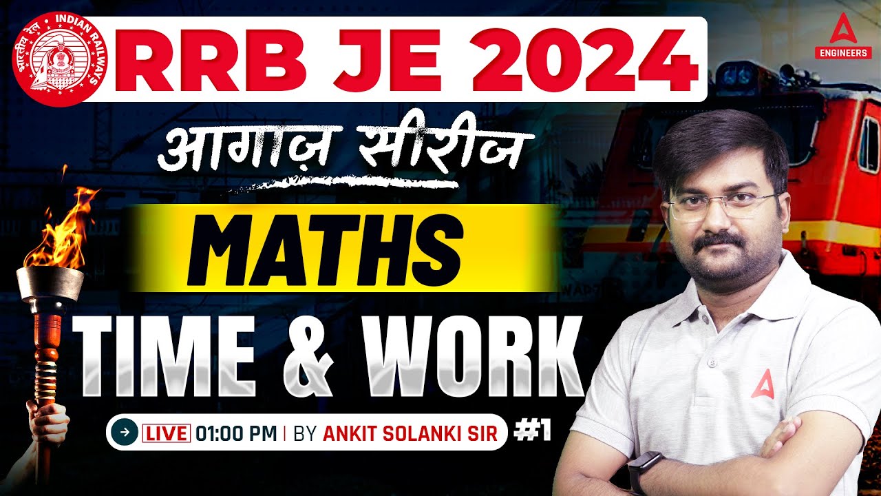 RRB JE 2024 | RRB JE Maths Classes | Time and Work #1 | By Ankit Solanki Sir