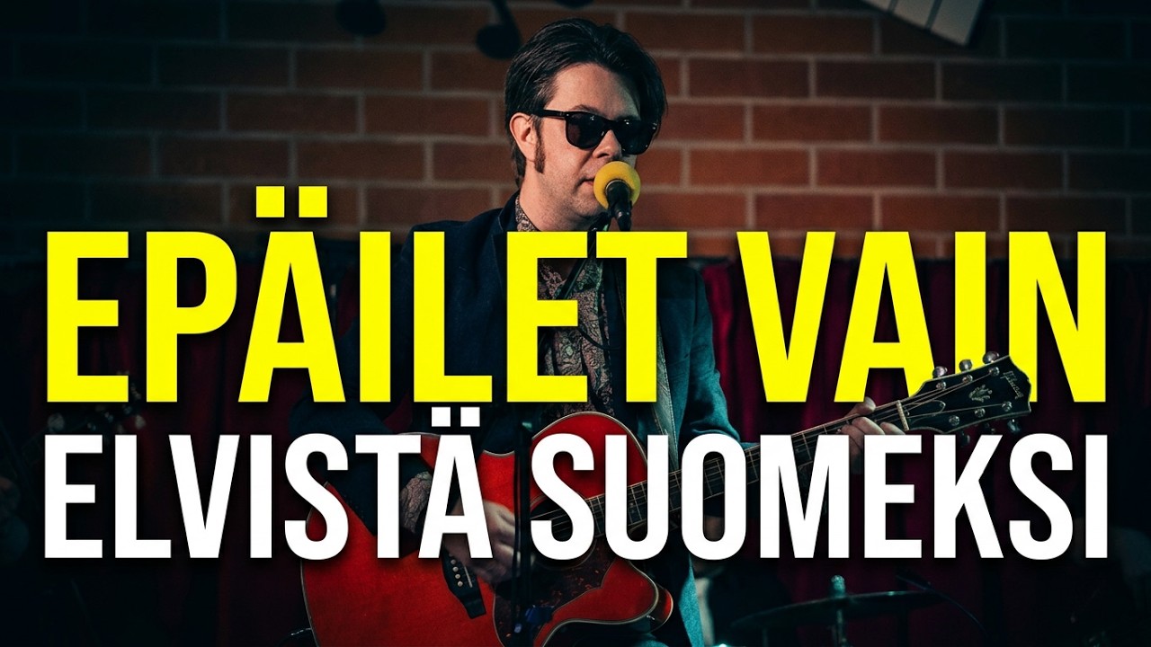 Jani Matti Juhani – Elvistä suomeksi – Epäilet vain (Suspicious Minds)