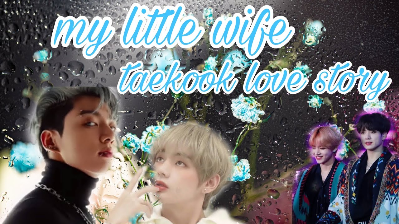 my little wife (part 1) #taekook love story# taekook#yonmin # numjin#ynhope  romantic love story