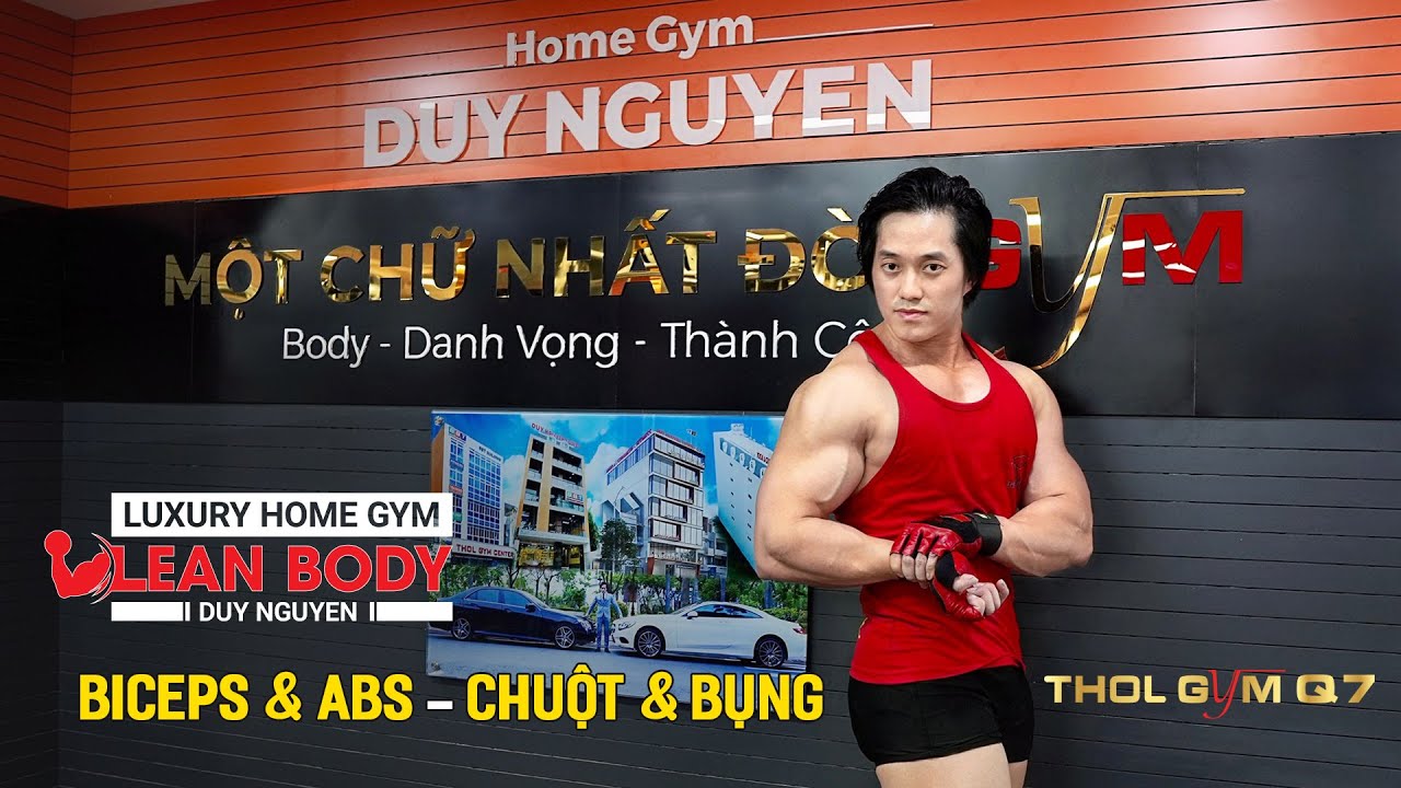 LEAN BODY DUY NGUYỄN - ARM & ABS CHUỘT KHỦNG V&Agrave; BỤNG 6 M&Uacute;I - LUXURY HOME GYM