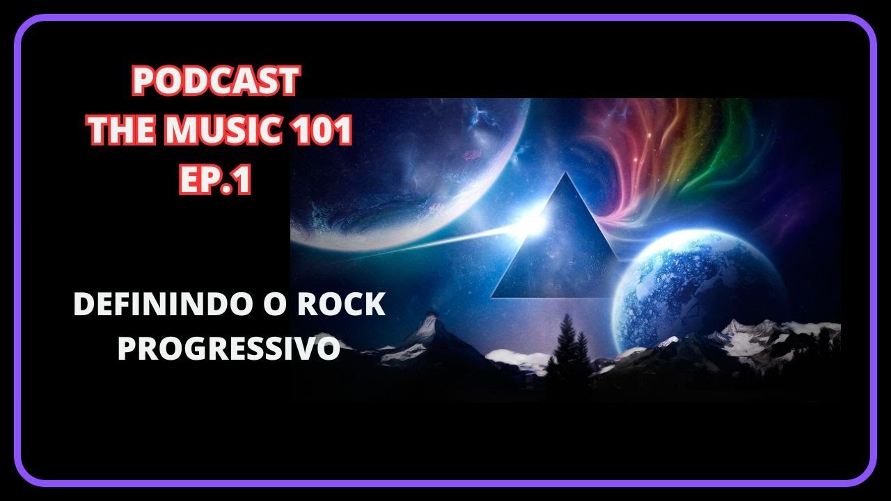 PODCAST THE MUSIC 101- EP.1: O Enigma do Rock Progressivo