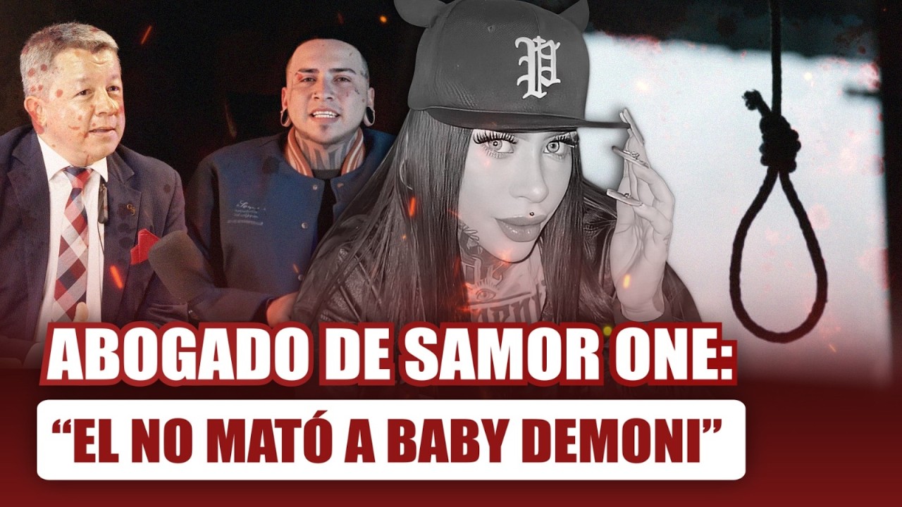 ¡EXCLUSIVA! ABOGADO de SAMOR ONE REVELA PRUEBAS que CAMBIARÍAN TODO SOBRE LA MUERTE DE BABY DEMONI