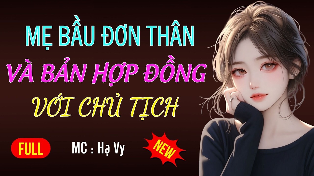 MẸ BẦU ĐƠN THÂN VÀ HỢP ĐỒNG VỚI CHỦ TỊCH| AUDIO TIỂU THUYẾT NGÔN TÌNH HAY MC HẠ VY DIỄN ĐỌC MỚI 2026
