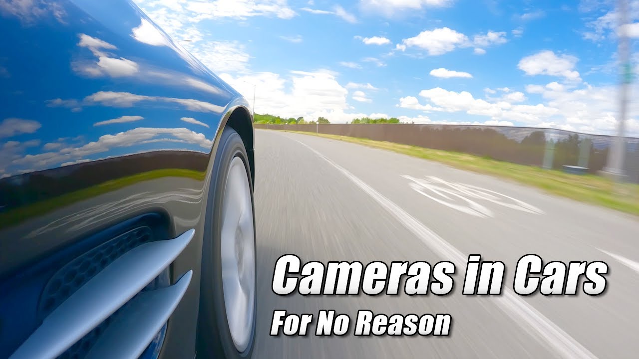 Cameras in Cars - For No Reason