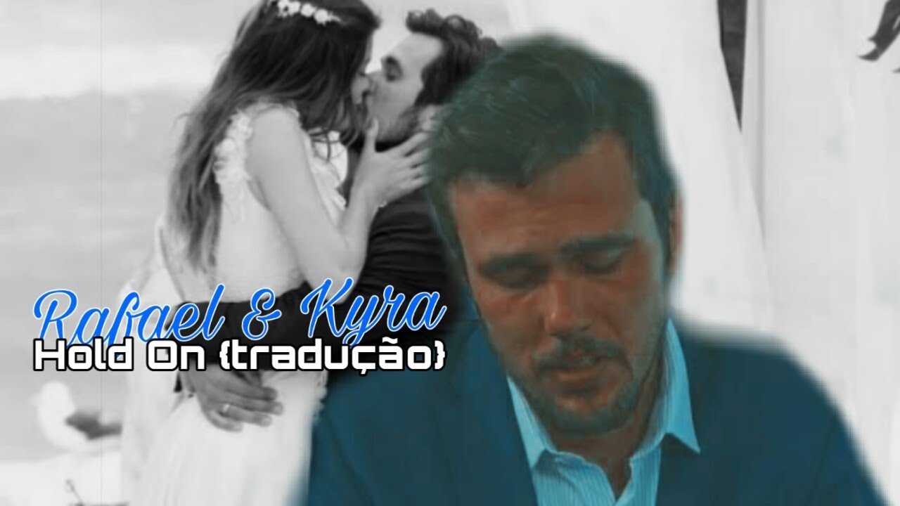 Kyra e Rafael || Hold On - Chord Overstreet {tradução}