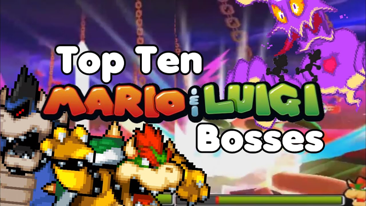 Top Ten Mario & Luigi Bosses