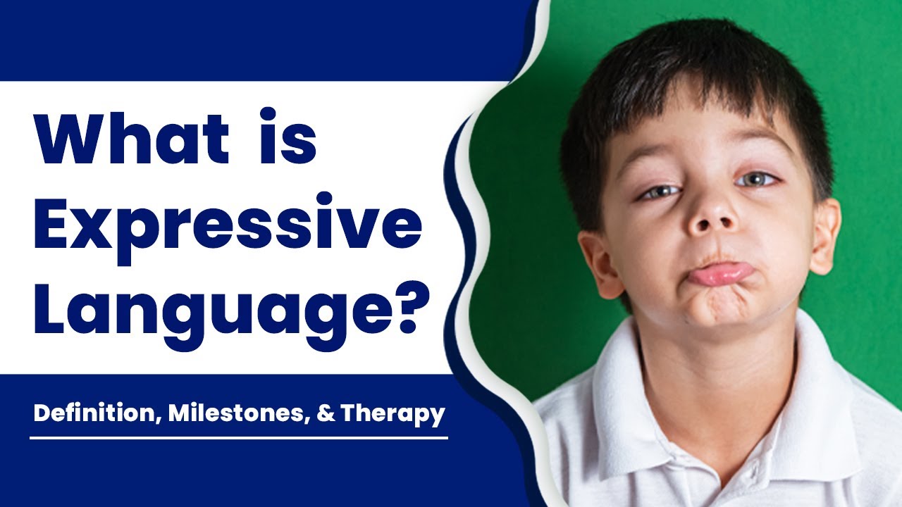 What is Expressive Language? (Definition, Milestones, & Therapy)