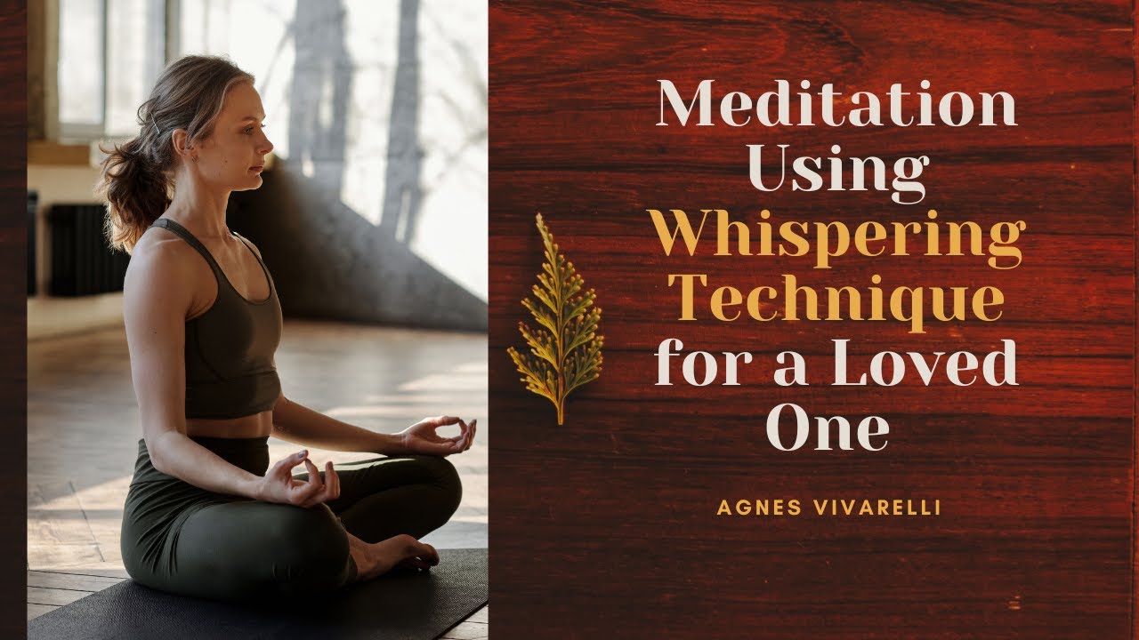 Meditation Using Whispering Technique for a Loved One