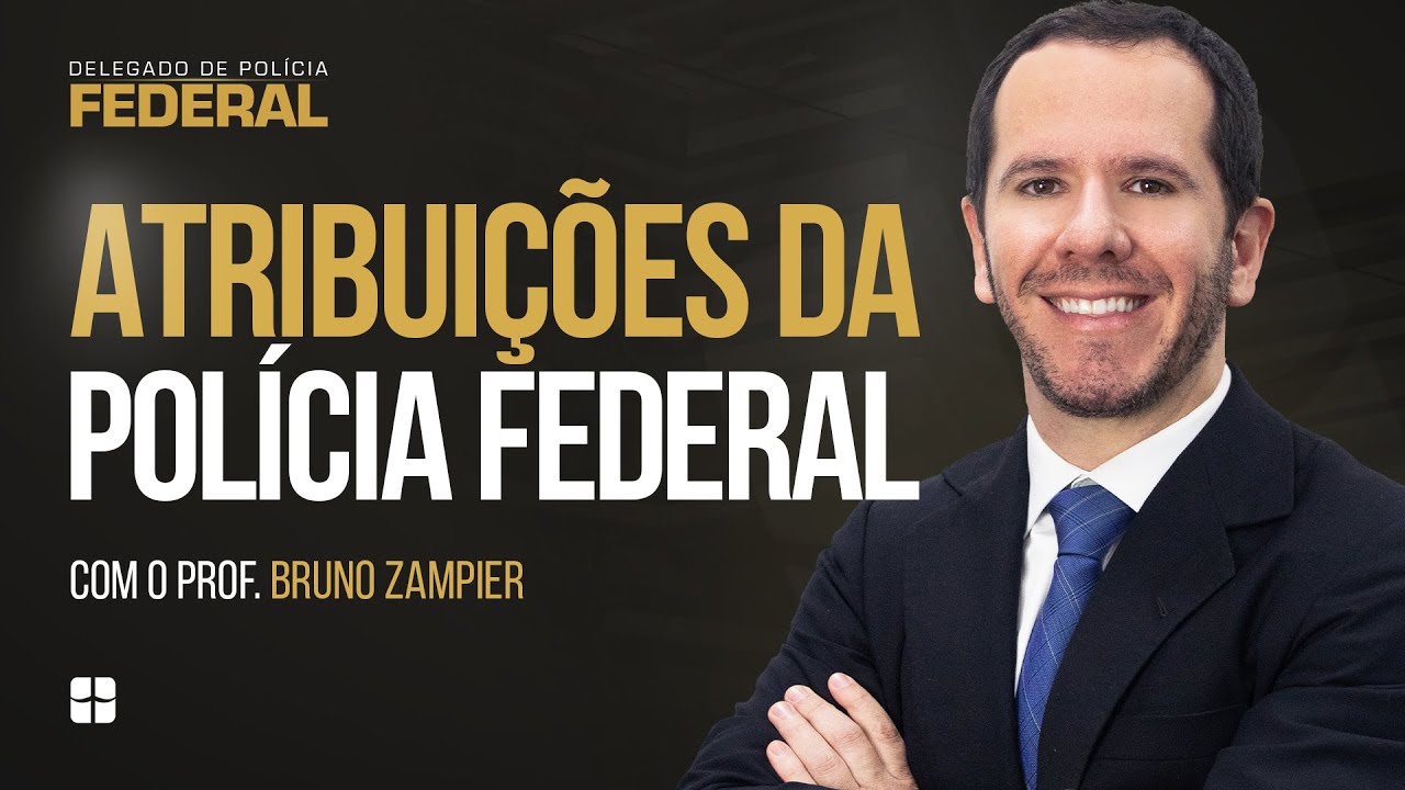 Atribuições da Polícia Federal | Prof. Bruno Zampier