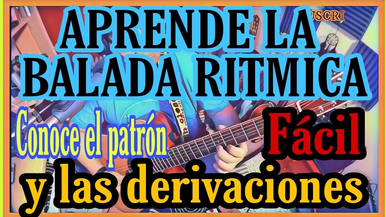 Cómo Tocar La  BALADA RITMICA Y SUS DERIVACIONES DE RASGUEOS es simple.. para  principiantes