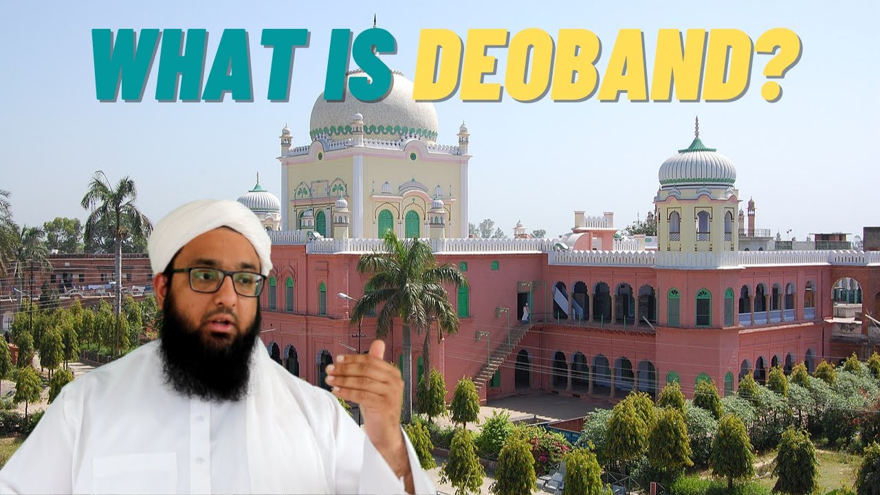 What is Deoband? - Mawlana Shahid Shah