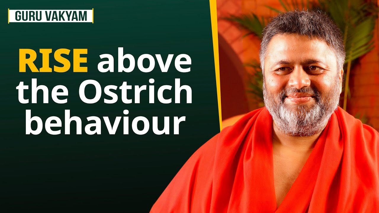 Guru Vakyam English, Episode 822 : RISE above the Ostrich behaviour