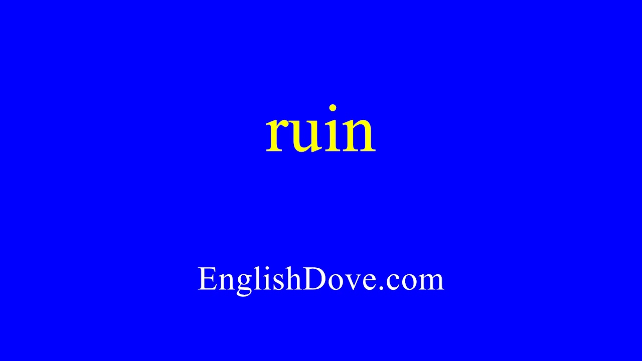 How to pronounce ruin in American English.