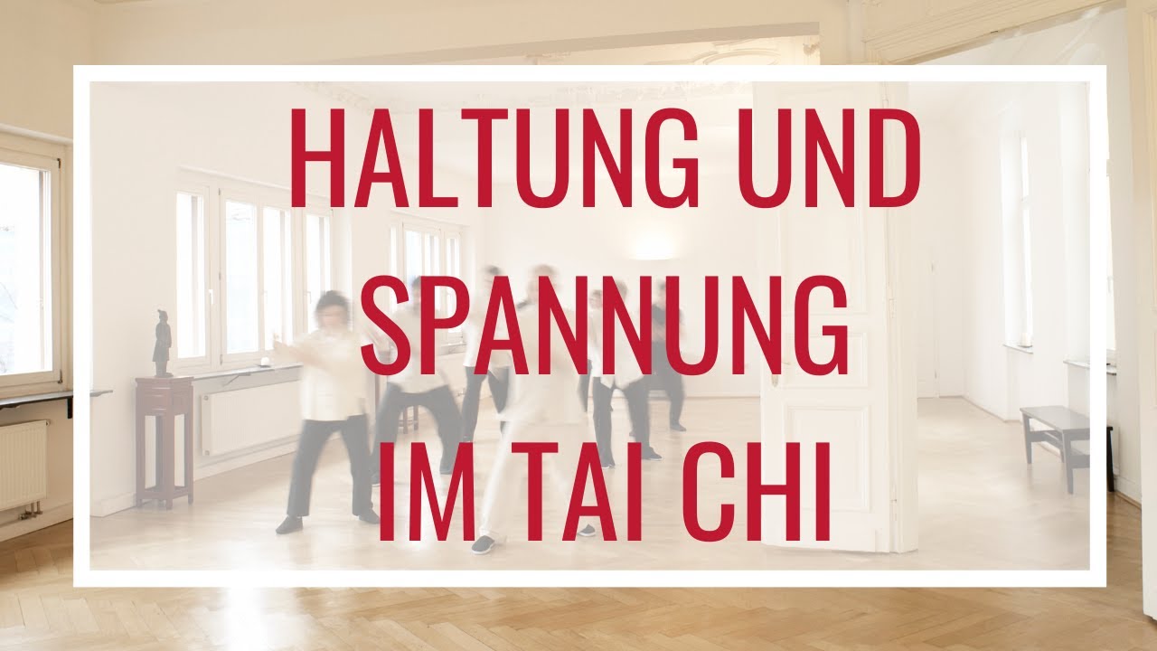 Der Unterschied zwischen Haltung und Spannung im Tai Chi - Tai Chi für Anfänger