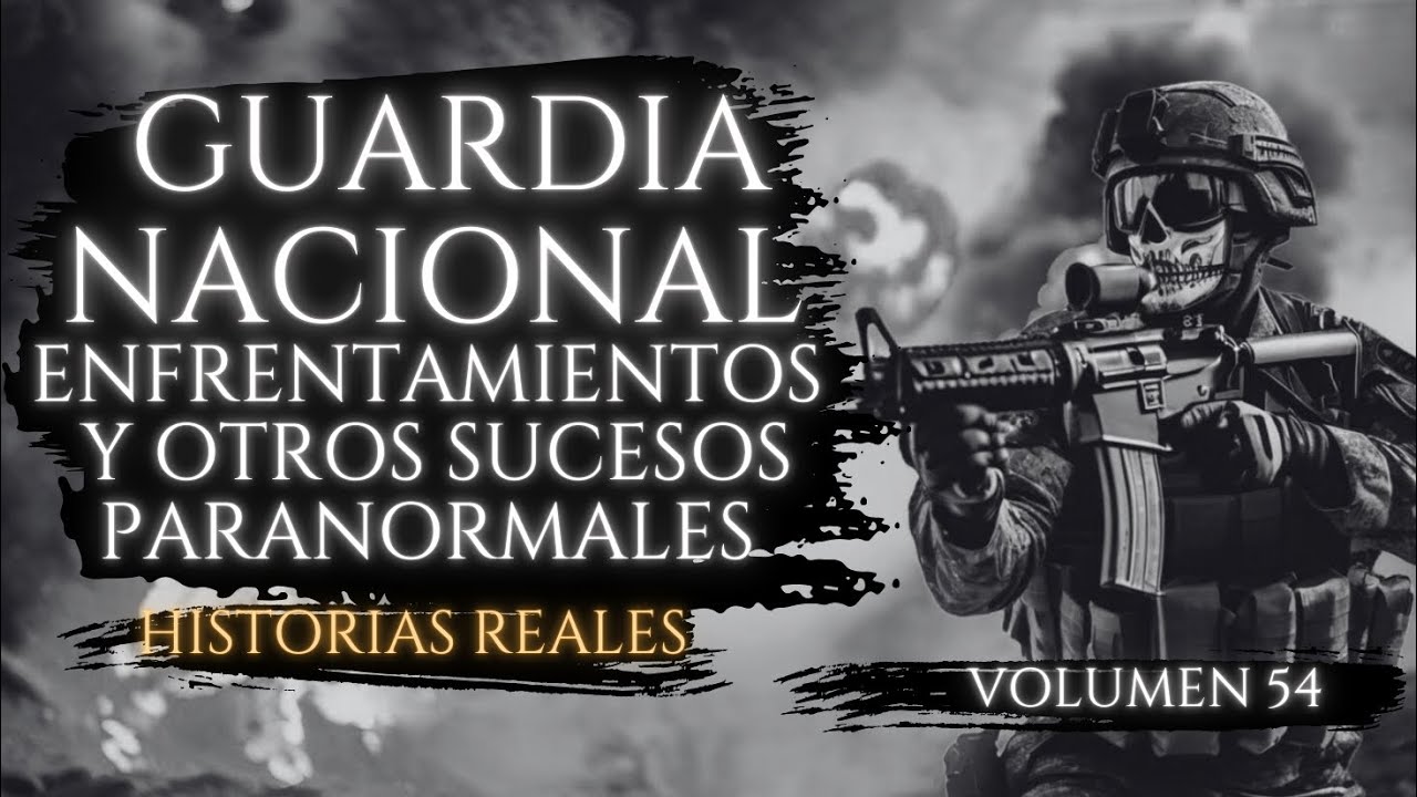 GUARDIA NACIONAL | HISTORIAS De TERROR REALES De MILITARES MEXICANOS Vol 54 | Relatos De Terror