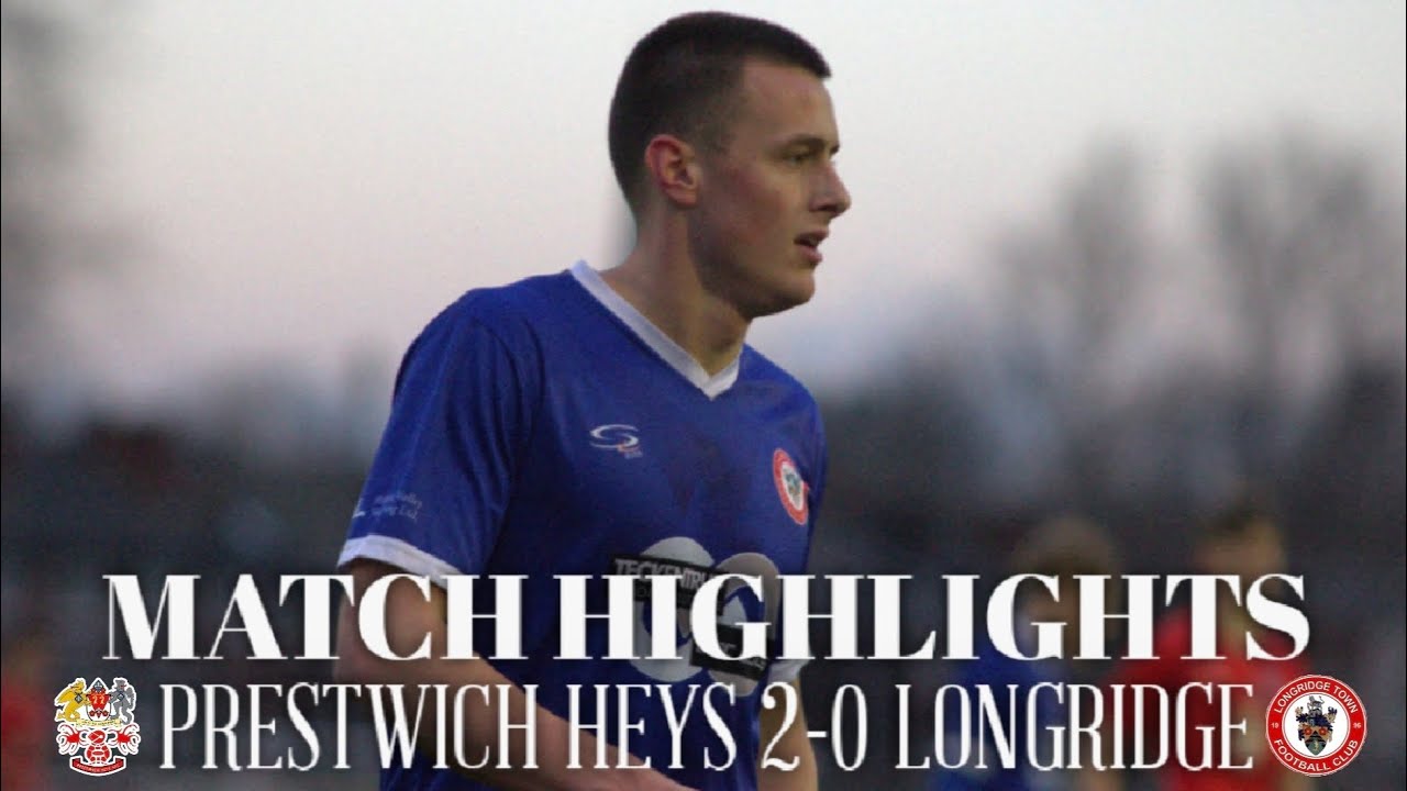 Highlights | Prestwich Heys 2-0 Longridge