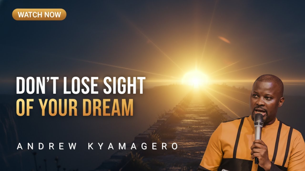 DON'T LOSE SIGHT OF YOUR DREAM.
