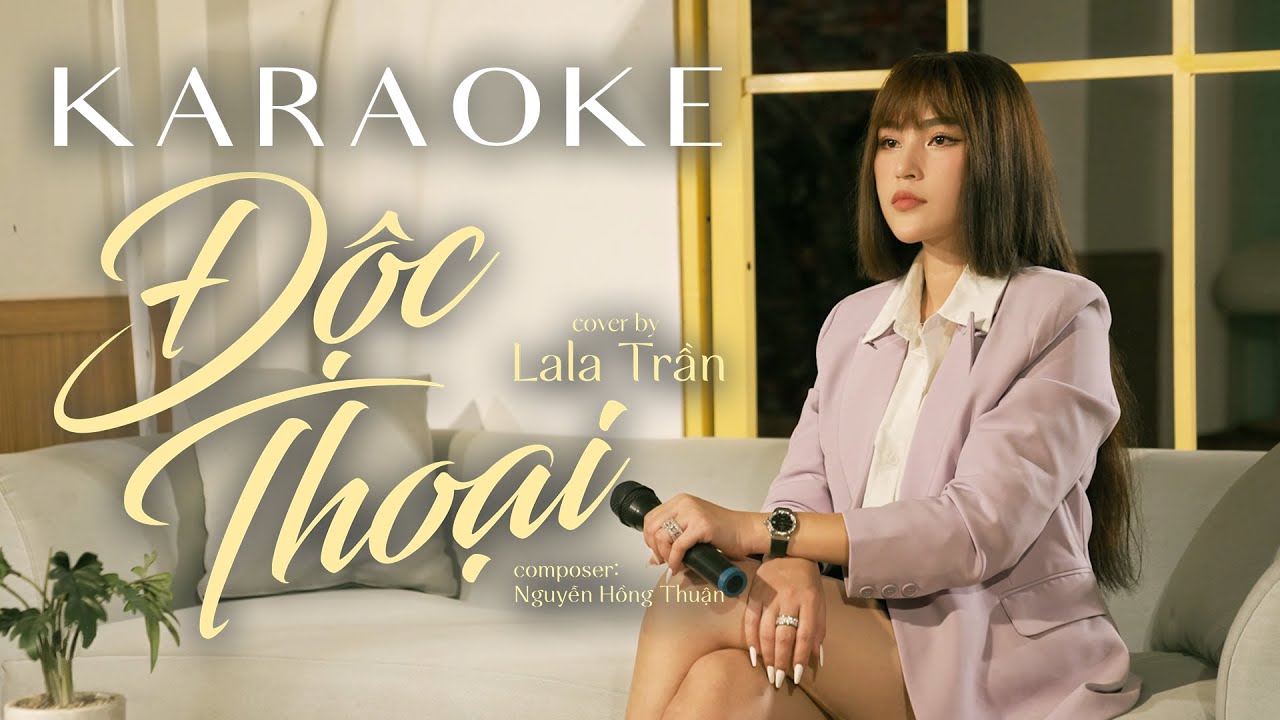 ĐỘC THOẠI _ KARAOKE (Tone Nữ) || LALA TRẦN cover || S&aacute;ng t&aacute;c : Nhạc sĩ Nguyễn Hồng Thuận