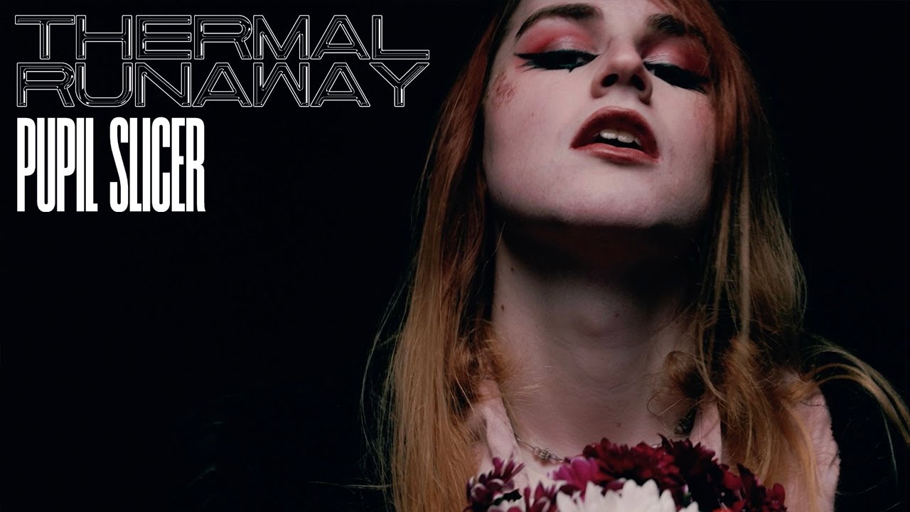 PUPIL SLICER - THERMAL RUNAWAY (FT. CARA DROLSHAGEN)