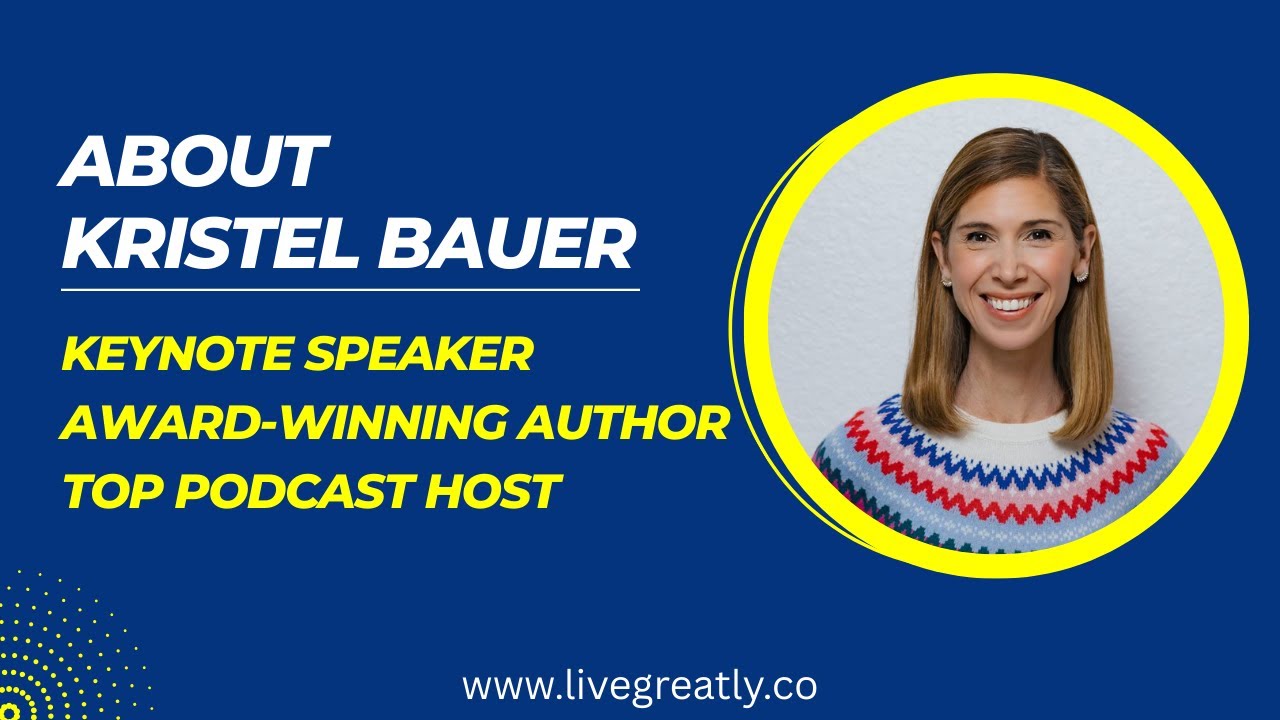 About Kristel Bauer, Keynote Speaker, Award-Winning Author & Podcast Host 