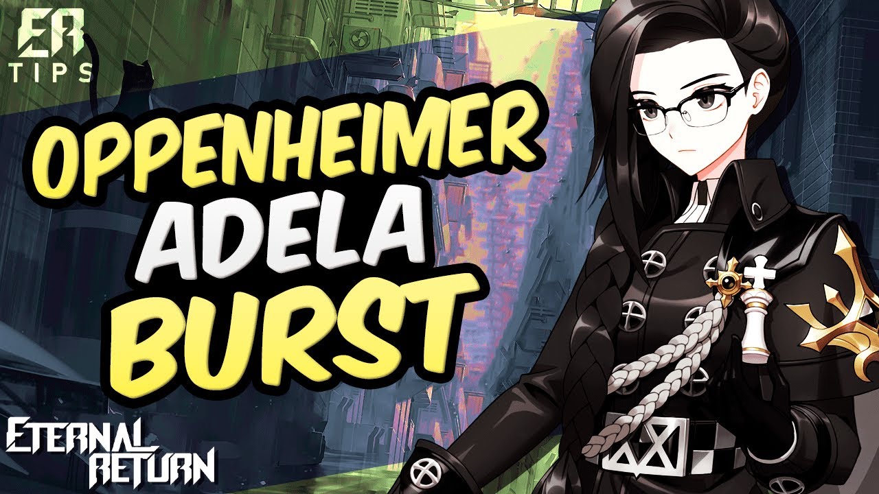OPPENHEIMER ADELA BURST ENEMIES | ETERNAL RETURN | PRO PLAYER GAMEPLAY