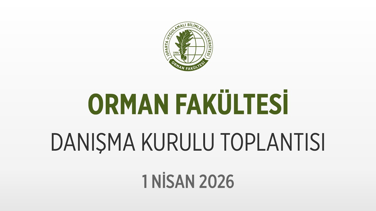 Orman Fak&uuml;ltesi Danışma Kurulu Toplantısı - 1 Nisan 2026