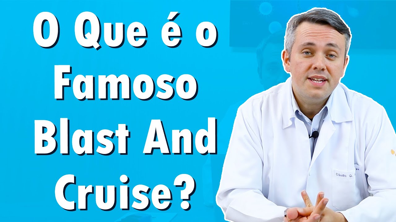 O Que é o Famoso Blast And Cruise? | Dr. Claudio Guimarães