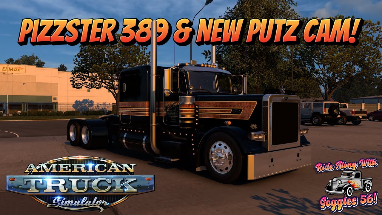 ATS | Pizzster 389 Plus New Putz Cam!