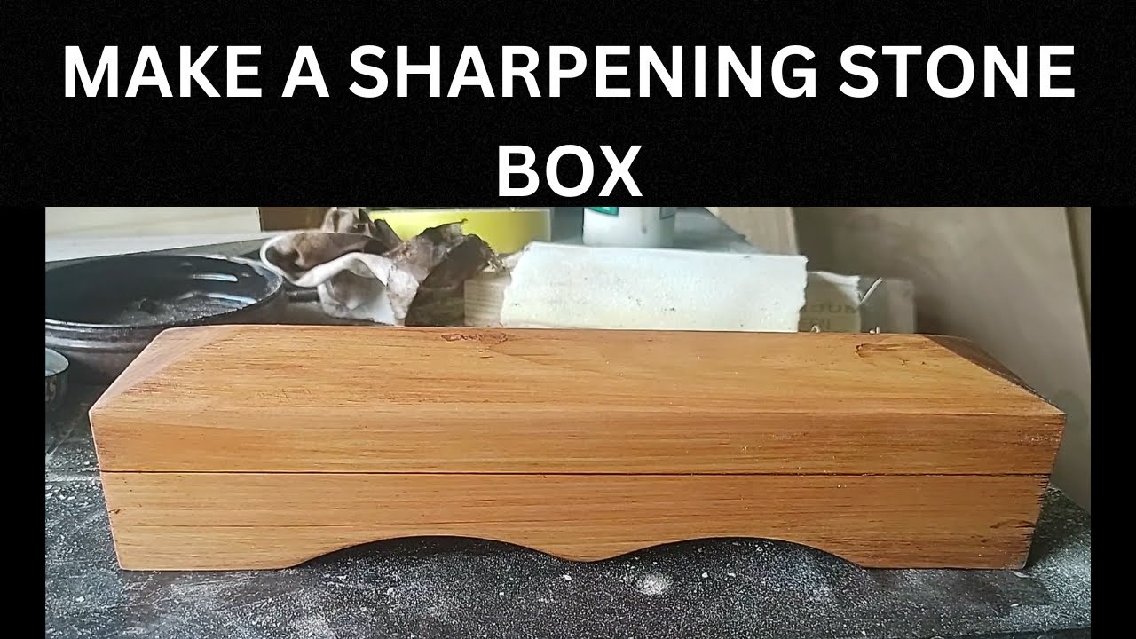 MAKE A SHARPENING STONE BOX
