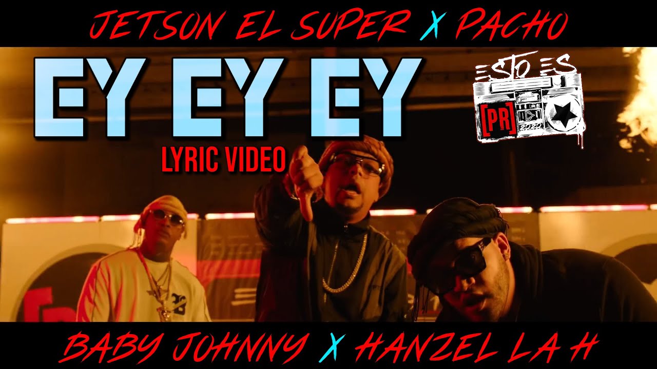 Jetson El Super x Pacho El Antifeka x Baby Johnny x Hanzel - Ey Ey Ey!! (Lyric Video)
