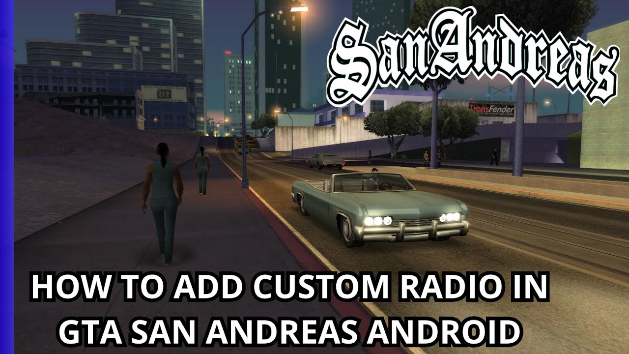 HOW TO ADD CUSTOM RADIO IN GTA SAN ANDREAS ANDROID