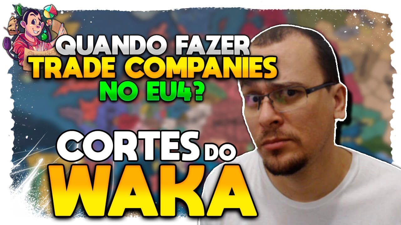 QUANDO COMPENSA TRADE COMPANIES NO EU4? | Cortes do Waka EU4 - Gameplay Tutorial PT BR