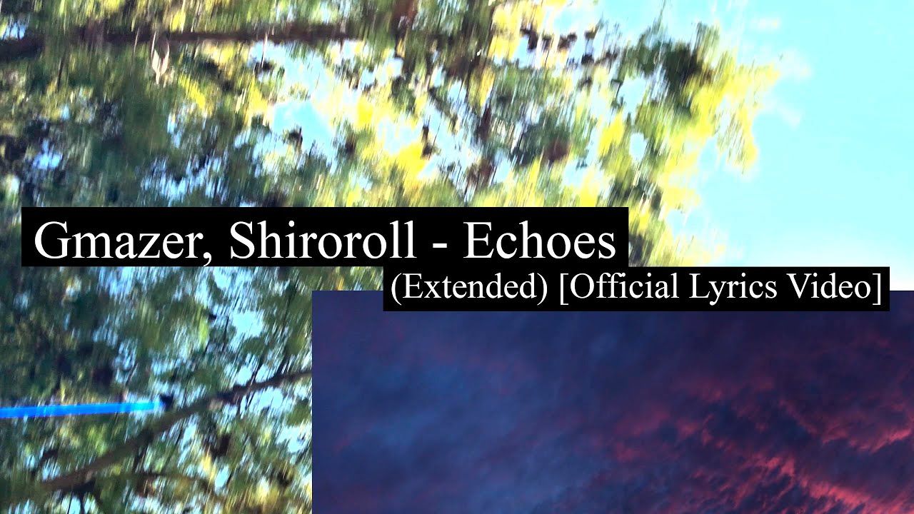 Gmazer, Shiroroll - Echoes (Extended) [Official Lyrics Video]