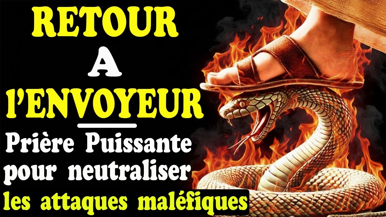 Prière de Retour à l'Expéditeur pour Détruire toute Attaque Maléfique envoyée contre Vous