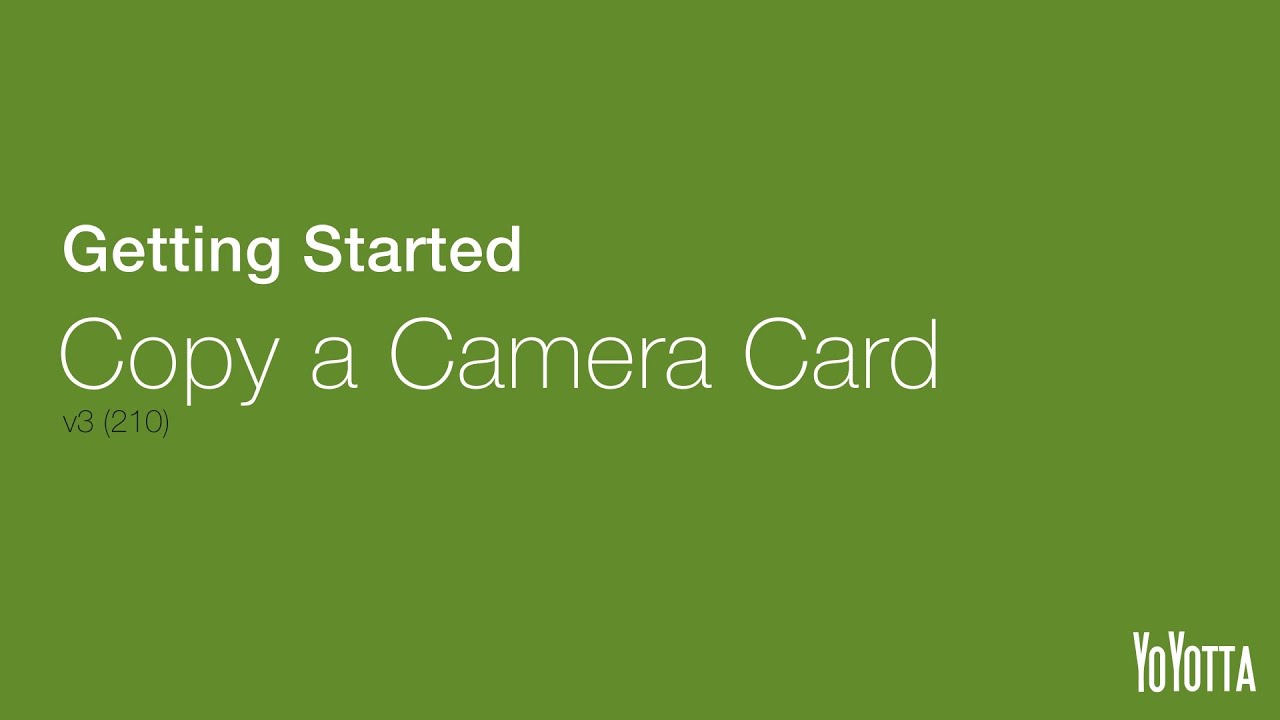 Getting Started - Copy A Camera Card