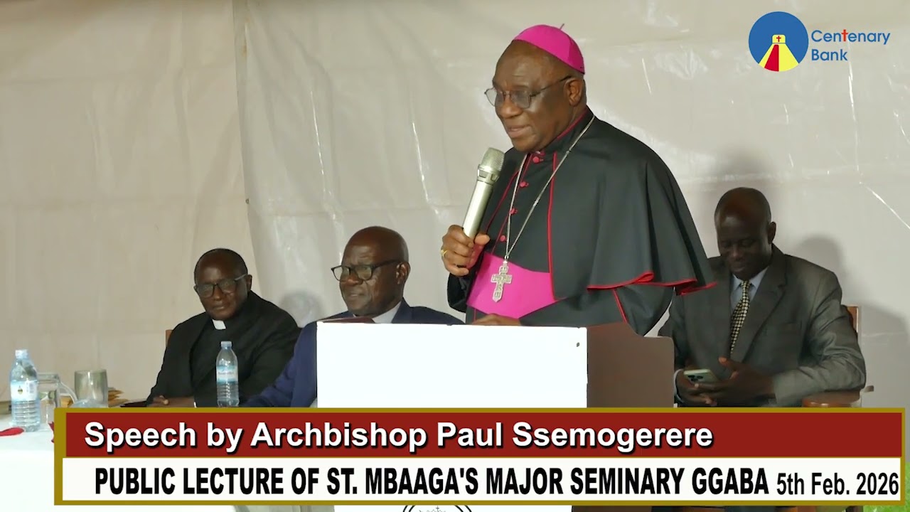 SPEECH BY ARCHBISHOP PAUL  THE PUBLIC LECTURE AT ST  MBAAGA'S MAJOR SEMINARY GGABA
