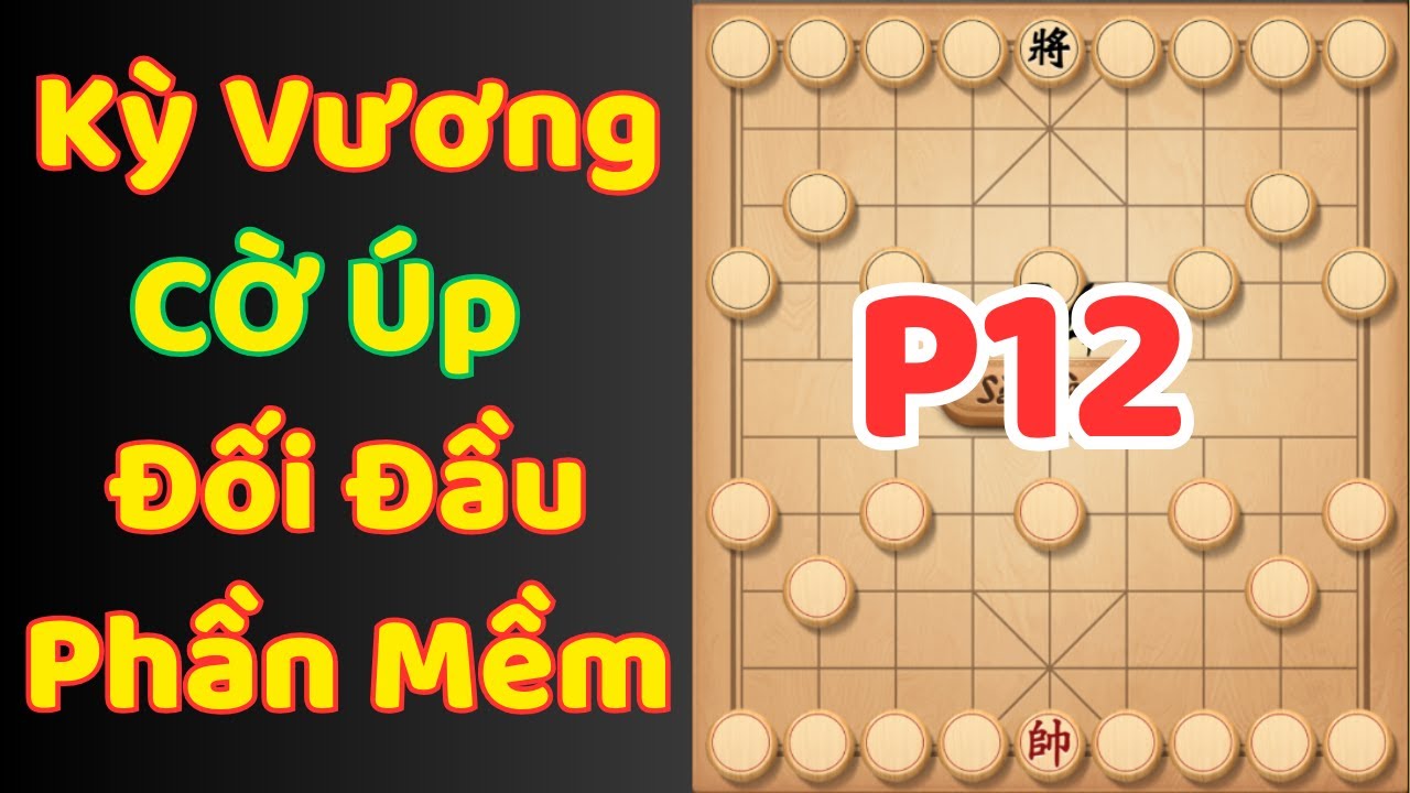(Cờ Úp) Kỳ Vương Cờ Úp Đối Đầu Phần Mềm Cực Mạnh P12