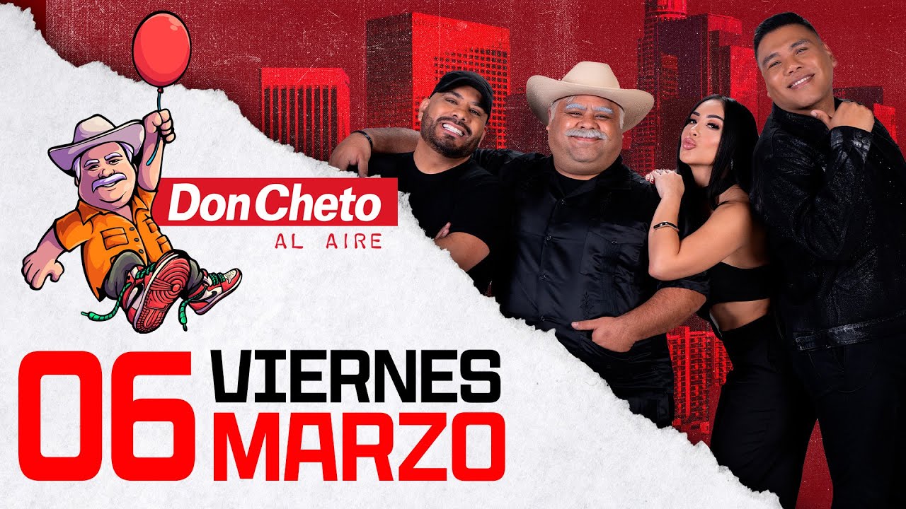 🔴 Don Cheto Al Aire En Vivo - 6 de Marzo de 2026