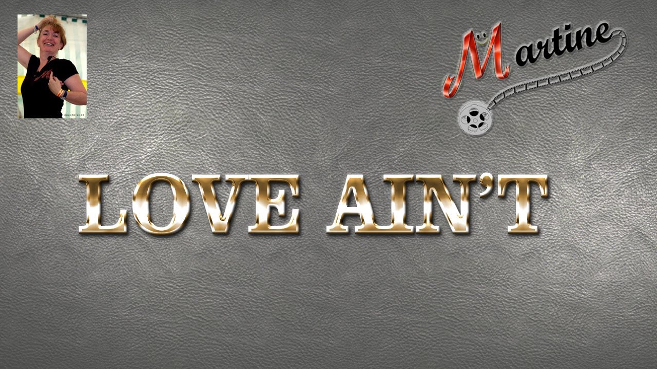 LOVE AIN'T - LINE DANCE (Demo & Teach Fr)