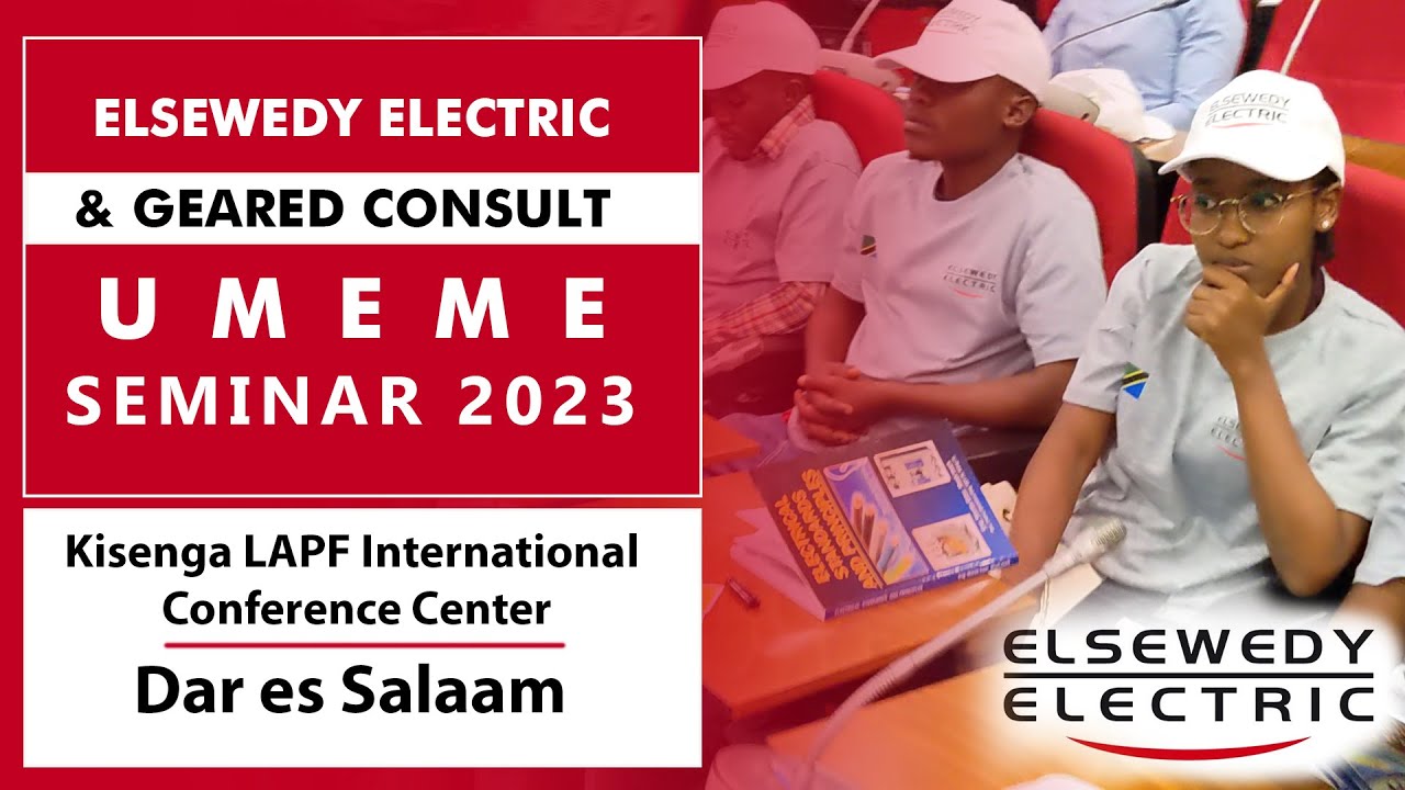 ELSEWEDY & GEARED,  UMEME SEMINAR,  DAR  2023 !