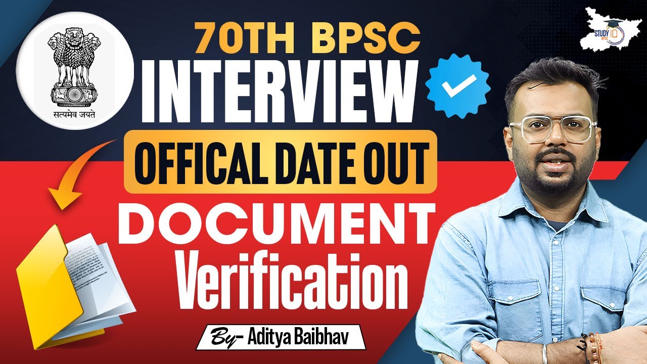 70th BPCS Interview | Official Date Out Document Verification | BY Aditya Sir | BPSC StudyIQ