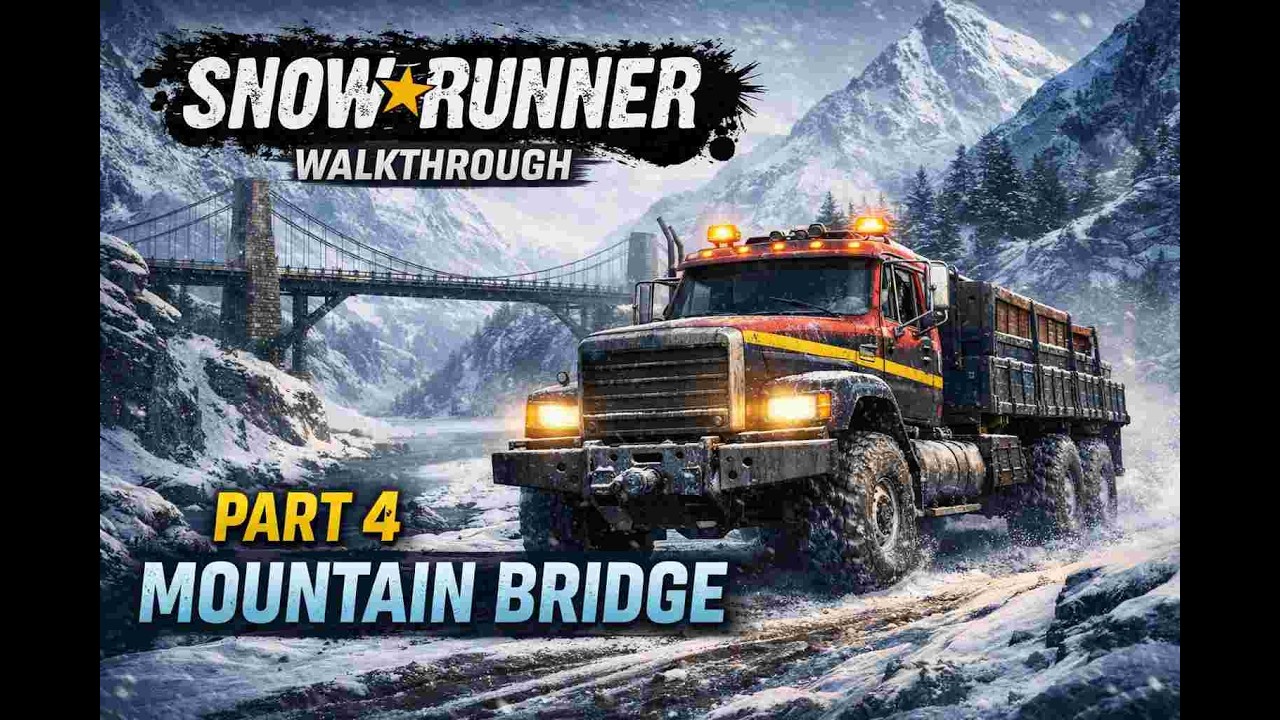 SNOWRUNNER Gameplay Walkthrough Part 4 - Mountain Bridge