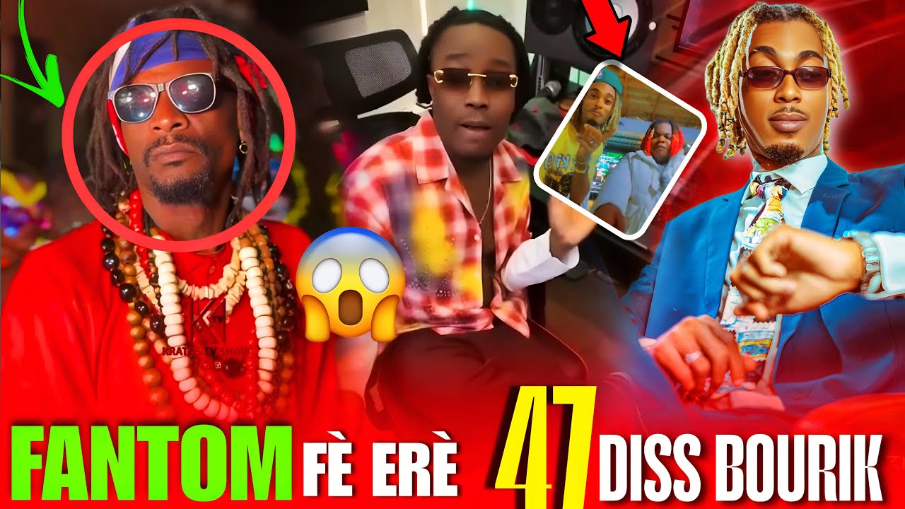 FANTOM BAY DEZÒD 🙄 47 BASKILE BOURIK THE LATALAY 🙆‍♂️ GADON ANNEE GÈ 🤔 RAP KAP MENNEN