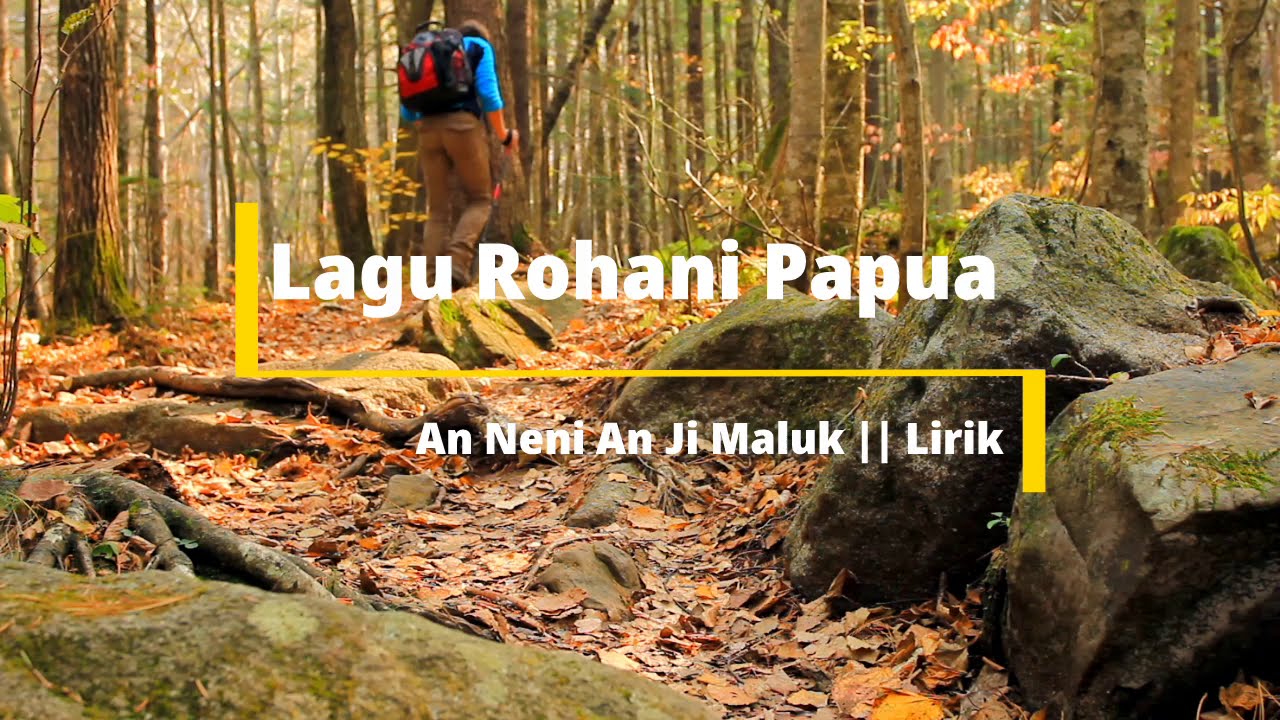 Lagu rohani papua An Nenu An Nebe Ji Maluk || Lirik