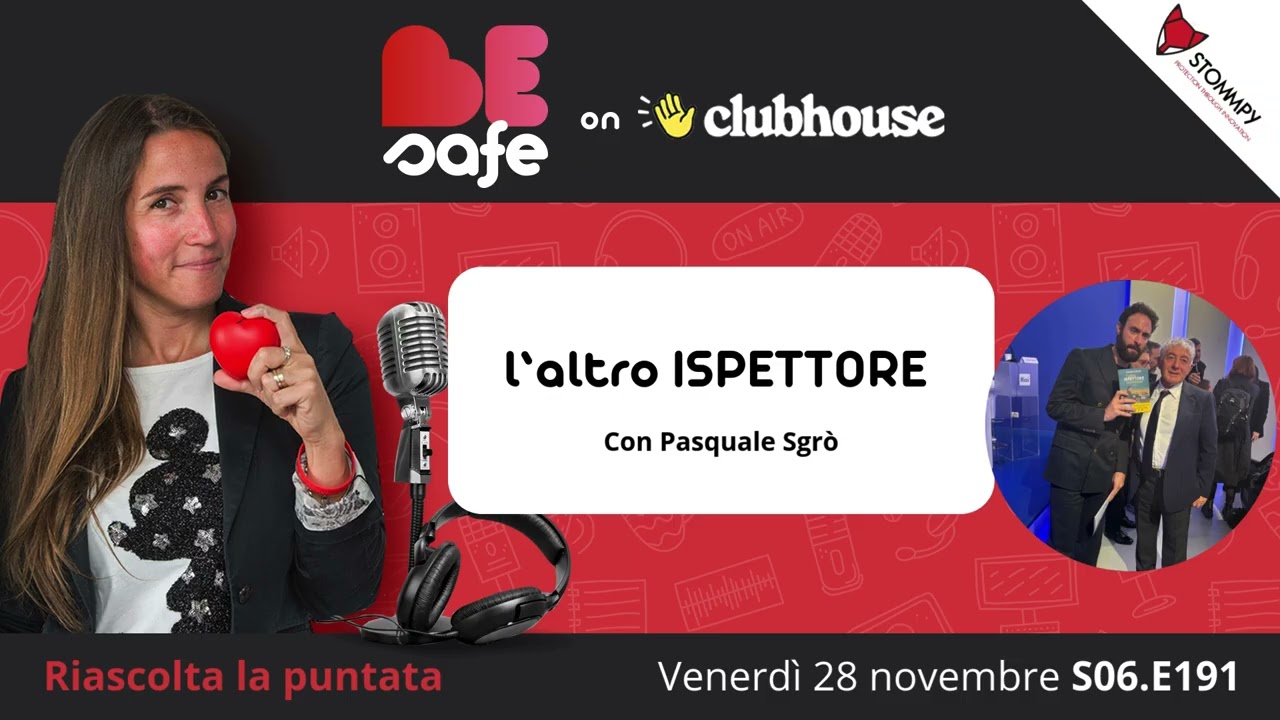 ❤️BeSafe St.06:Ep. 191 | l'altro ISPETTORE con Pasquale Sgrò
