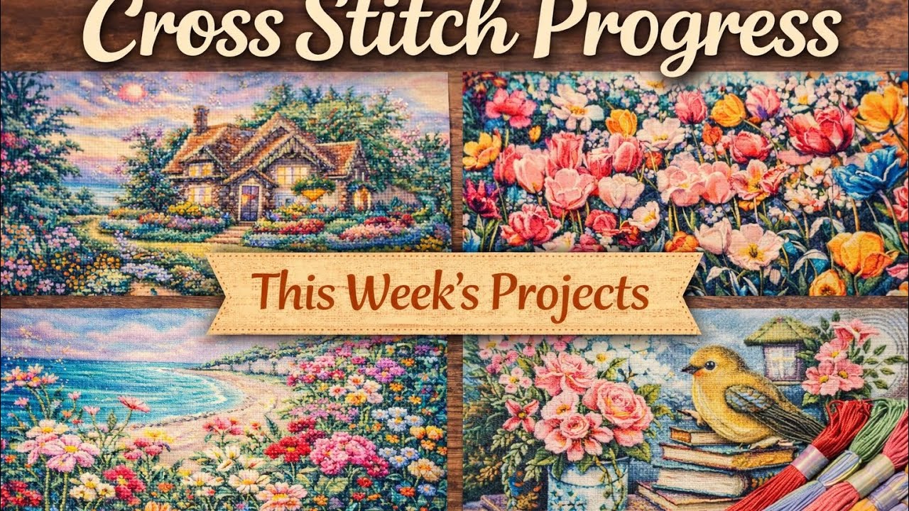 Cross Stitch Weekly Progress | WIPs & Stitchy Catch-Up