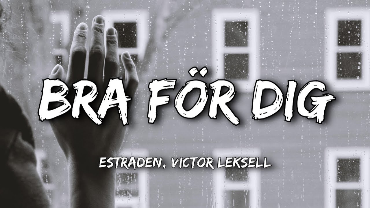 estraden, Victor Leksell - Bra f&ouml;r dig (Lyrics)