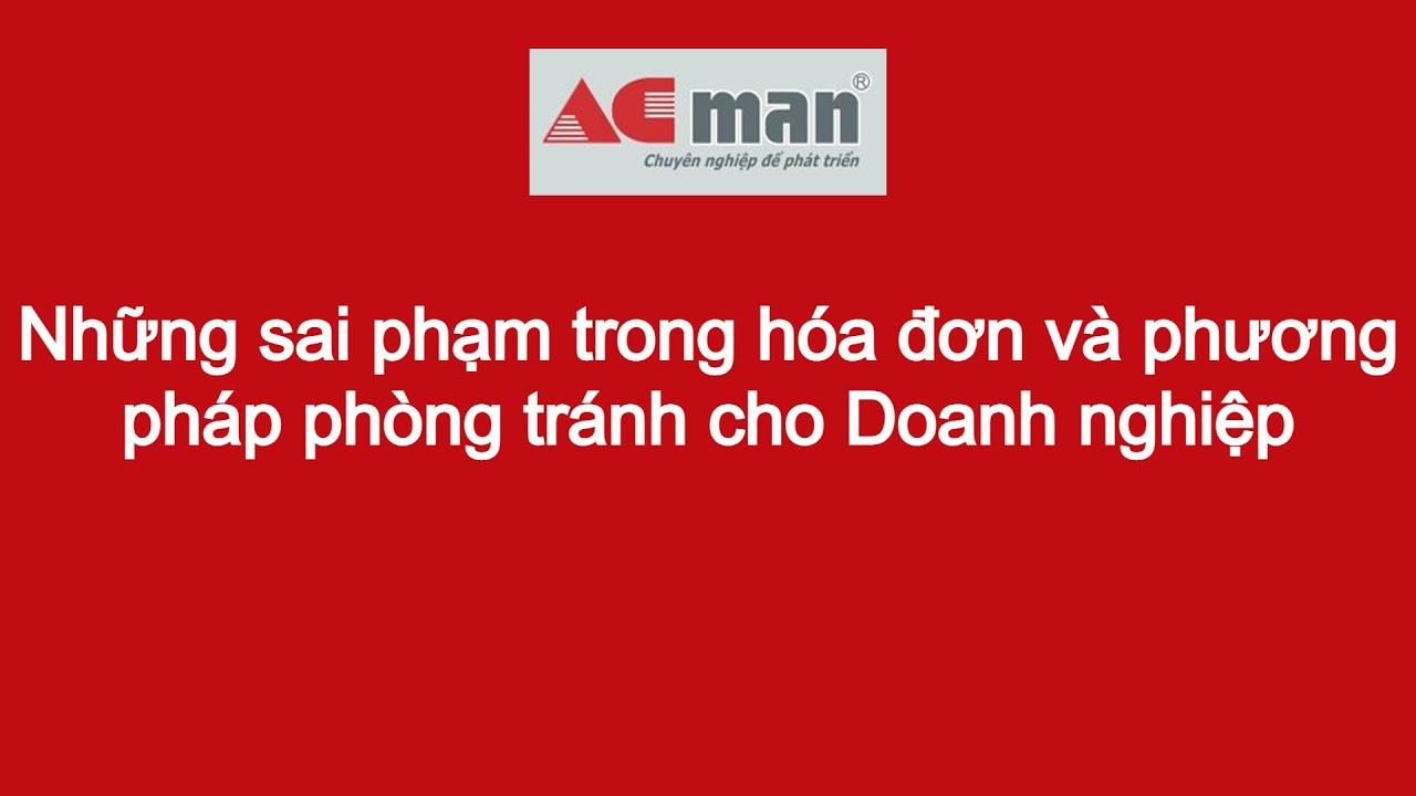 Những sai phạm trong hóa đơn và phương pháp phòng tránh cho Doanh nghiệp