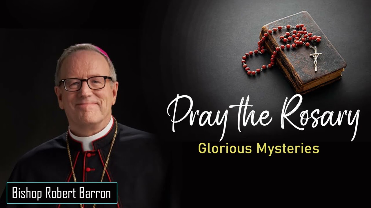 Glorious Mysteries - Pray the Rosary with Bishop Robert Barron